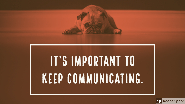 Picture of french bulldog lying down with face resting on the floor in a sad expression. With a red hue on the photo. Caption underneath says: 
"It's important to keep communicating"