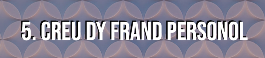 Baner gyda'r geiriau 5. Creu dy frand personol